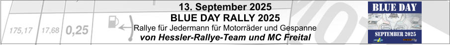 13. September 2025 BLUE DAY RALLY 2025                                                       Rallye für Jedermann für Motorräder und Gespanne von Hessler-Rallye-Team und MC Freital