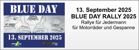 13. September 2025 BLUE DAY RALLY 2025 Rallye für Jedermann für Motorräder und Gespanne